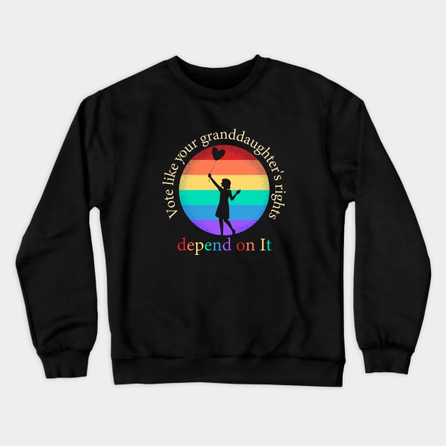 Vote Like Your Granddaughter's Rights Depend on It Crewneck Sweatshirt by WildFoxFarmCo